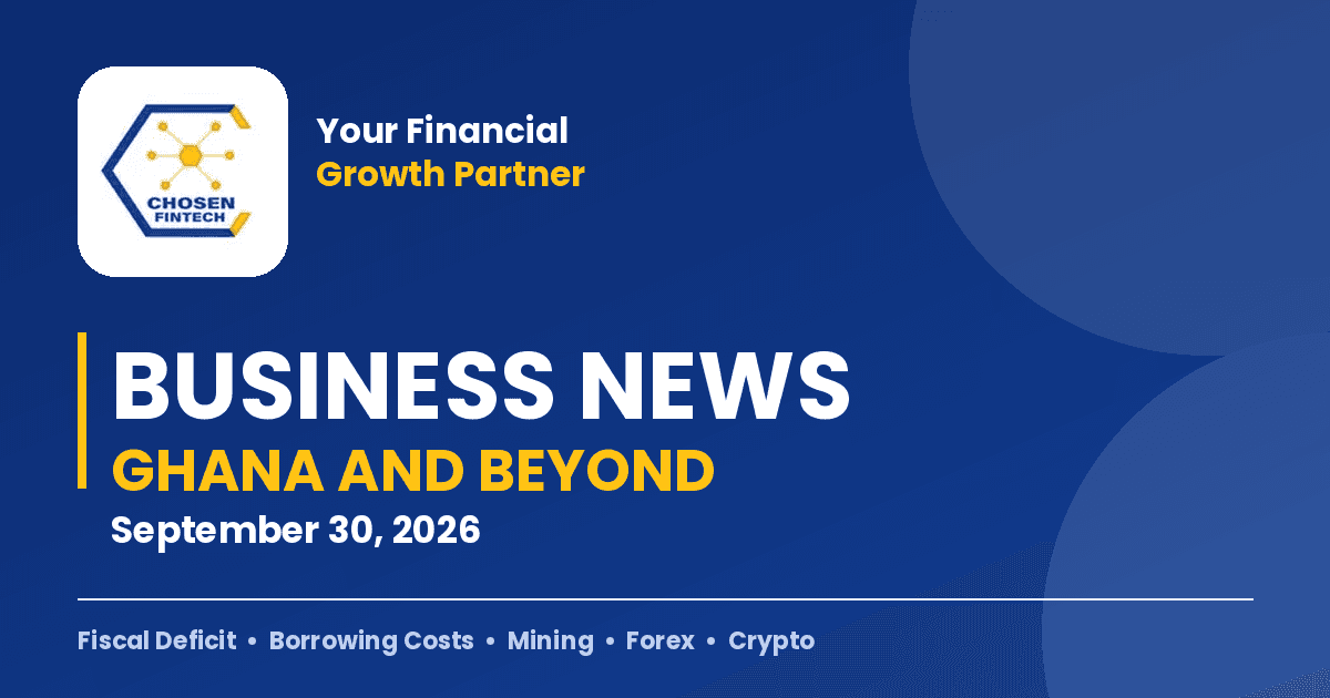 Business News | Ghana and Beyond, September 30, 2026